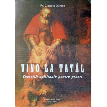 VINO LA TATAL. EXERCITII SPIRITUALE PENTRU PREOTI