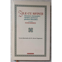 ZILE CU SFINTI. SINAXE, INSEMNARI, CANTARI, LECTURI SI GANDURI FILOCALICE PE LUNA NOIEMBRIE ZILE CU SFINTI. SINAXE, INSEMNARI, CANTARI, LECTURI SI GANDURI FILOCALICE PE LUNA NOIEMBRIE