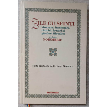 ZILE CU SFINTI. SINAXE, INSEMNARI, CANTARI, LECTURI SI GANDURI FILOCALICE PE LUNA NOIEMBRIE