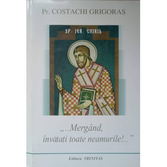 "...MERGAND, INVATATI TOATE NEAMURILE!..."