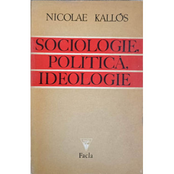 SOCIOLOGIE, POLITICA, IDEOLOGIE SOCIOLOGIE, POLITICA, IDEOLOGIE