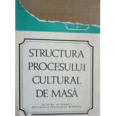 CONTRIBUTII LA SOCIOLOGIA CULTURII DE MASA VOL.2 STRUCTURA PROCESULUI CULTURAL DE MASA