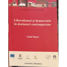 LIBERALISMUL SI DEMOCRATIA IN DEZBATERI CONTEMPORANE