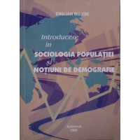 INTRODUCERE IN SOCIOLOGIA POPULATIEI SI NOTIUNI DE DEMOGRAFIE INTRODUCERE IN SOCIOLOGIA POPULATIEI SI NOTIUNI DE DEMOGRAFIE