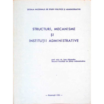 STRUCTURI, MECANISME SI INSTITUTII ADMINISTRATIVE