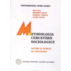 METODOLOGIA CERCETARII SOCIOLOGICE. METODE SI TEHNICI DE CERCETARE