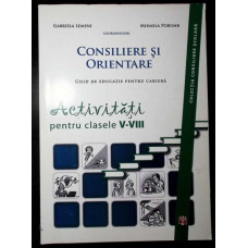 CONSILIERE SI ORIENTARE. ACTIVITATI PENTRU CLASELE V-VIII