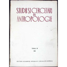 STUDII SI CERCETARI DE ANTROPOLOGIE - TOMUL 18