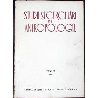 STUDII SI CERCETARI DE ANTROPOLOGIE - TOMUL 18