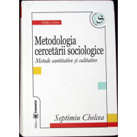 METODOLOGIA CERCETARII SOCIOLOGICE. METODE CANTITATIVE SI CALIATIVE