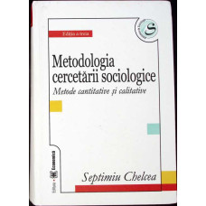 METODOLOGIA CERCETARII SOCIOLOGICE. METODE CANTITATIVE SI CALIATIVE