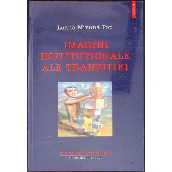 IMAGINI INSTITUTIONALE ALE TRANZITIEI