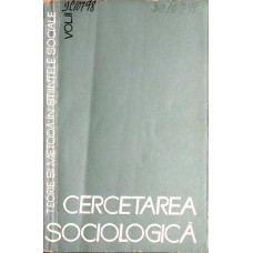 TEORIE SI METODA IN STIINTELE SOCIALE VOL.2 CERCETAREA SOCIOLOGICA