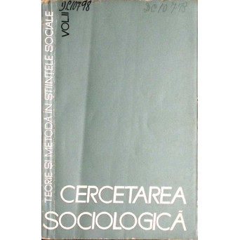 TEORIE SI METODA IN STIINTELE SOCIALE VOL.2 CERCETAREA SOCIOLOGICA