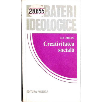 DEZBATERI IDEOLOGICE. CREATIVITATEA SOCIALA