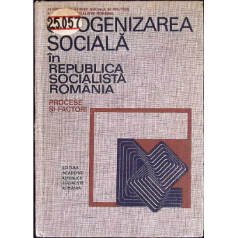 OMOGENIZAREA SOCIALA IN REPUBLICA SOCIALISTA ROMANIA. PROCESE SI FACTORI