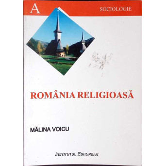ROMANIA RELIGIOASA. PE VALUL EUROPEAN SAU IN URMA LUI