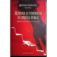 RUSINEA SI VINOVATIA IN SPATIUL PUBLIC. PENTRU O SOCIOLOGIE A EMOTIILOR RUSINEA SI VINOVATIA IN SPATIUL PUBLIC. PENTRU O SOCIOLOGIE A EMOTIILOR
