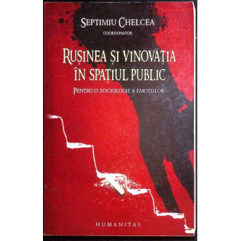 RUSINEA SI VINOVATIA IN SPATIUL PUBLIC. PENTRU O SOCIOLOGIE A EMOTIILOR