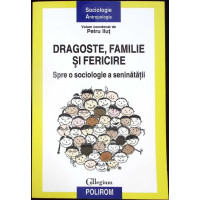 DRAGOSTE, FAMILIE SI FERICIRE. SPRE O SOCIOLOGIE A SENINATATII