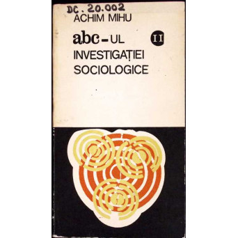 ABC-UL INVESTIGATIEI SOCIOLOGICE VOL.2 ELEMENTE DE LOGICA SI METODOLOGIE. PROPOZITIA