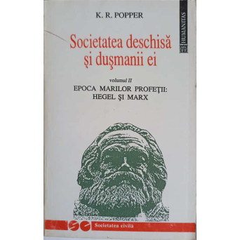SOCIETATEA DESCHISA SI DUSMANII EI VOL.2 EPOCA MARILOR PROFETII HEGEL SI MARX