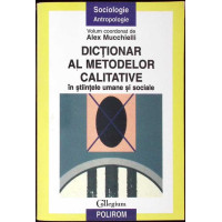 DICTIONAR AL METODELOR CALITATIVE IN STIINTELE UMANE SI SOCIALE DICTIONAR AL METODELOR CALITATIVE IN STIINTELE UMANE SI SOCIALE