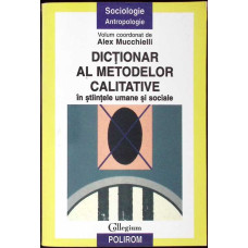 DICTIONAR AL METODELOR CALITATIVE IN STIINTELE UMANE SI SOCIALE