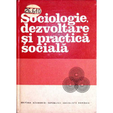 SOCIOLOGIE, DEZVOLTARE SI PRACTICA SOCIALA