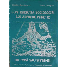 CONTRADICTIA SOCIOLOGIEI LUI VILFREDO PARETO: METODA SAU SISTEM?!