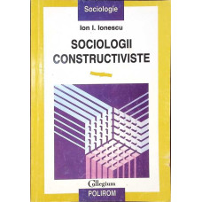 SOCIOLOGII CONSTRUCTIVISTE