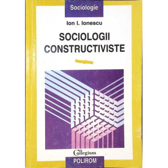 SOCIOLOGII CONSTRUCTIVISTE