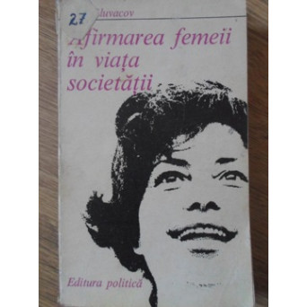 AFIRMAREA FEMEII IN VIATA SOCIETATII. DIMENSIUNI SI SEMNIFICATII IN ROMANIA