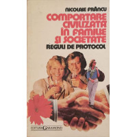 COMPORTAREA CIVILIZATA IN FAMILIE SI SOCIETATE. REGULI DE PROTOCOL
