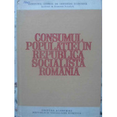 CONSUMUL POPULATIEI IN REPUBLICA SOCIALISTA ROMANIA. EVOLUTIE, CARACTERISTICI, TENDINTE