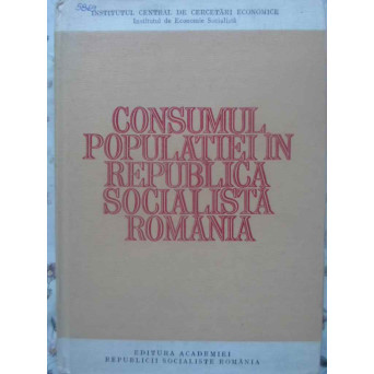 CONSUMUL POPULATIEI IN REPUBLICA SOCIALISTA ROMANIA. EVOLUTIE, CARACTERISTICI, TENDINTE