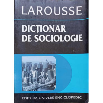 DICTIONAR DE SOCIOLOGIE LAROUSSE