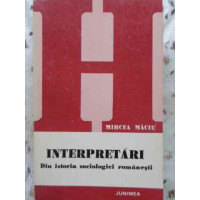 INTERPRETARI DIN ISTORIA SOCIOLOGIEI ROMANESTI INTERPRETARI DIN ISTORIA SOCIOLOGIEI ROMANESTI