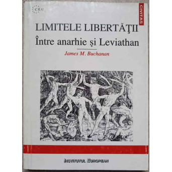 LIMITELE LIBERTATII. INTRE ANARHIE SI LEVIATHAN