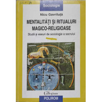 MENTALITATI SI RITUALURI MAGICO-RELIGIOASE MENTALITATI SI RITUALURI MAGICO-RELIGIOASE