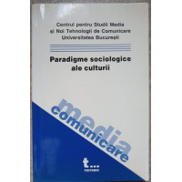 PARADIGME SOCIOLOGICE ALE CULTURII PARADIGME SOCIOLOGICE ALE CULTURII