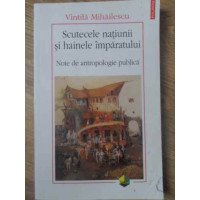 SCUTECELE NATIUNII SI HAINELE IMPARATULUI. NOTE DE ANTROPOLOGIE PUBLICA SCUTECELE NATIUNII SI HAINELE IMPARATULUI. NOTE DE ANTROPOLOGIE PUBLICA