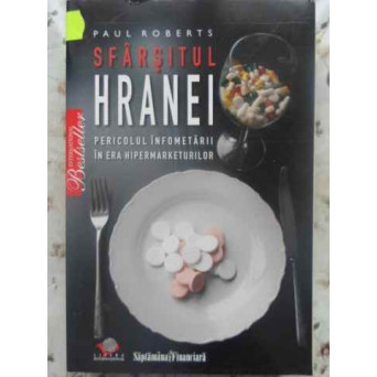 SFARSITUL HRANEI. PERICOLUL INFOMETARII IN ERA HIPERMARKETURILOR