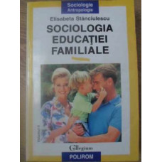 SOCIOLOGIA EDUCATIEI FAMILIALE VOL.2 FAMILIE SI EDUCATIE IN SOCIETATEA EOMANEASCA