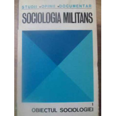 SOCIOLOGIA MILITANS VOL.1 OBIECTUL SOCIOLOGIEI