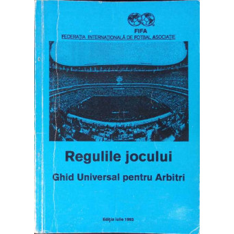 REGULILE JOCULUI. GHID UNIVERSAL PENTRU ARBITRI