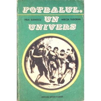 FOTBALUL, UN UNIVERS