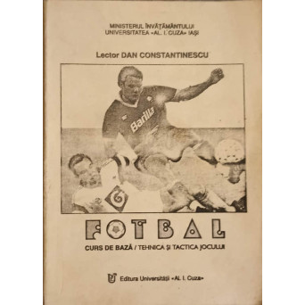 FOTBAL. CURS DE BAZA. TEHNICA SI TACTICA JOCULUI