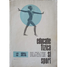 EDUCATIE FIZICA SI SPORT NR.12/1974