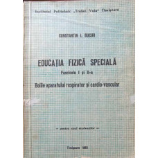 EDUCATIA FIZICA SPECIALA. FASCICOLA I SI II-A. BOLILE APARATULUI RESPIRATOR SI CARDO-VASCULAR